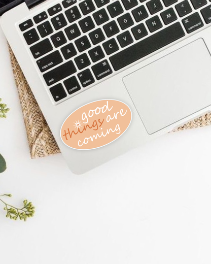 Good Things are Coming Sticker