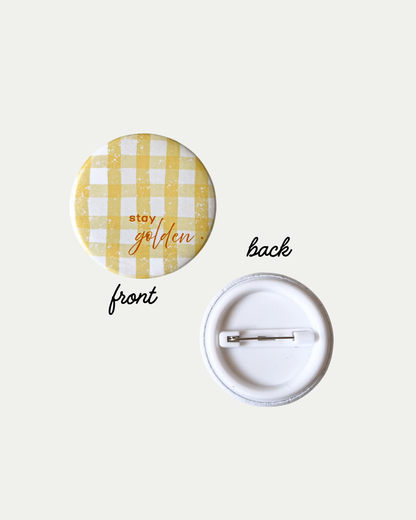 Stay Golden Button Pin