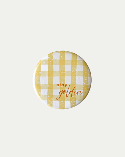 Stay Golden Button Pin